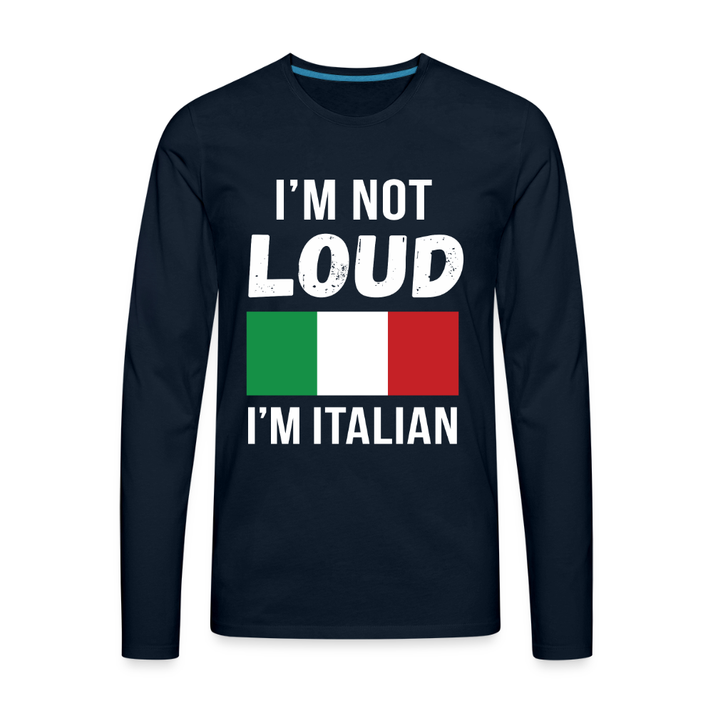 Italian I'm not loud, I'm italian Gift, Unisex Long sleeve - deep navy