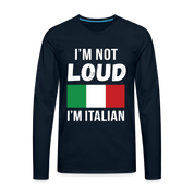 Italian I'm not loud, I'm italian Gift, Unisex Long sleeve - deep navy