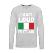 Italian I'm not loud, I'm italian Gift, Unisex Long sleeve - heather gray