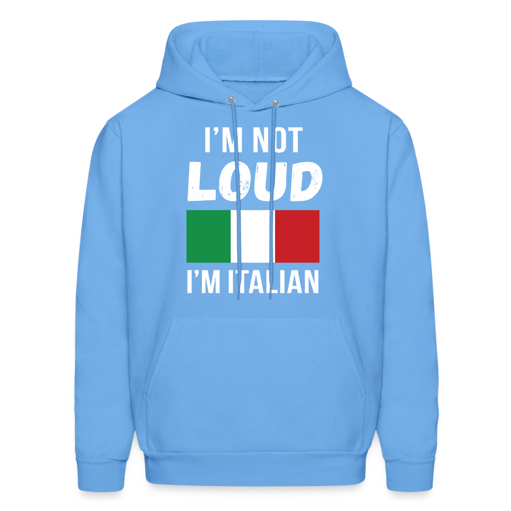 Italian I'm not loud, I'm italian  Unisex Hoodie - carolina blue