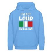 Italian I'm not loud, I'm italian  Unisex Hoodie - carolina blue