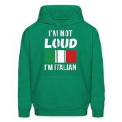 Italian I'm not loud, I'm italian  Unisex Hoodie - kelly green
