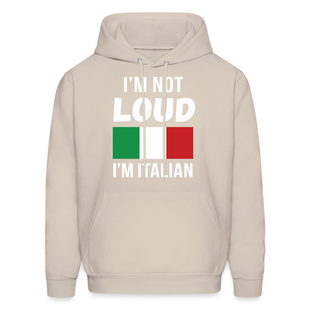 Italian I'm not loud, I'm italian  Unisex Hoodie - Sand