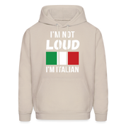 Italian I'm not loud, I'm italian  Unisex Hoodie - Sand