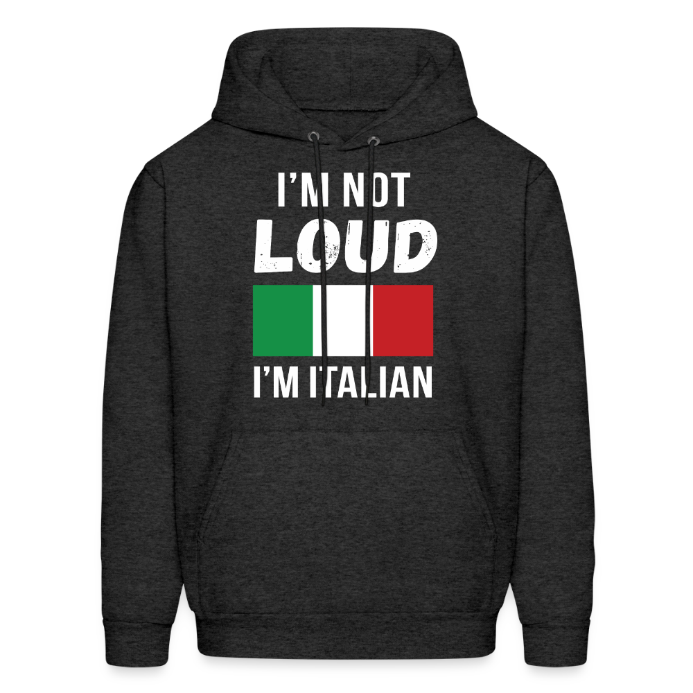 Italian I'm not loud, I'm italian  Unisex Hoodie - charcoal grey