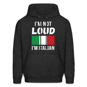 Italian I'm not loud, I'm italian  Unisex Hoodie - charcoal grey