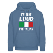 Italian I'm not loud, I'm italian  Unisex Hoodie - denim blue