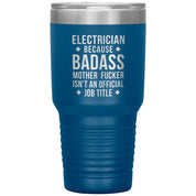 Electrician because badass is not official job tittle 30 oz