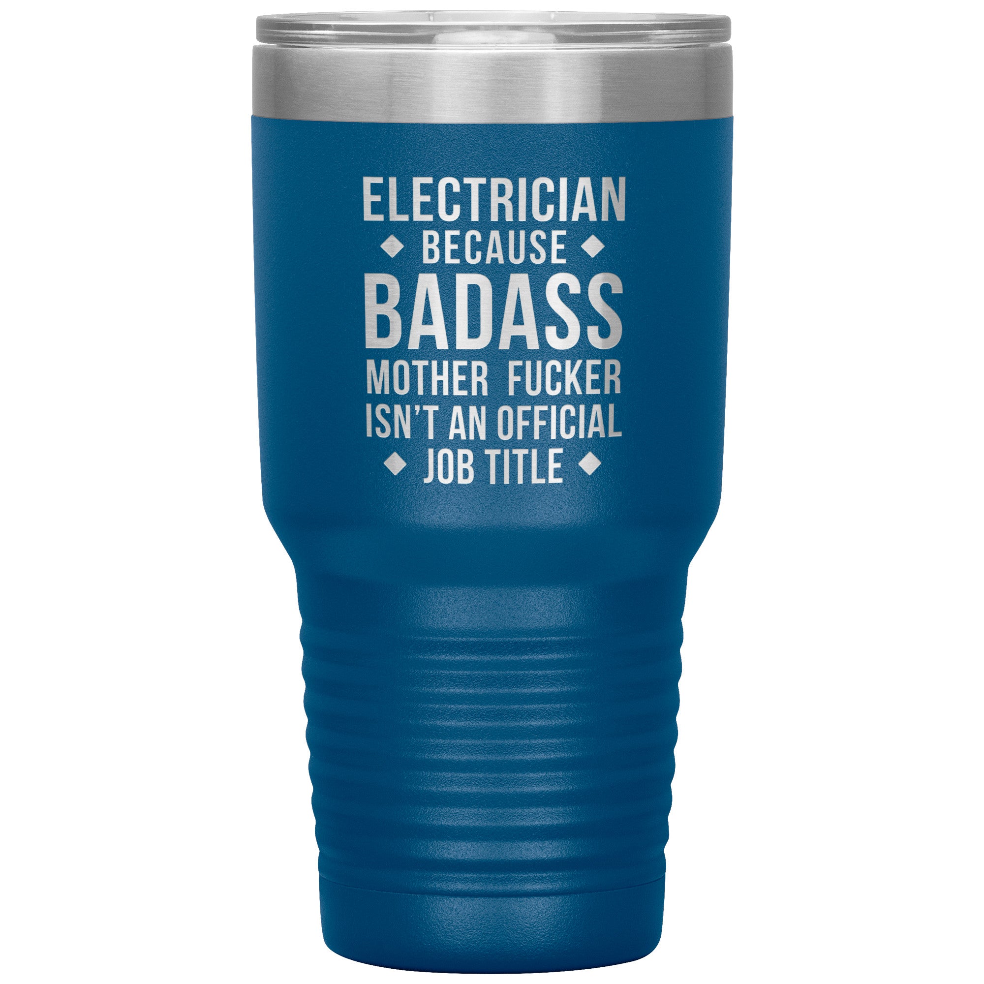 Electrician because badass is not official job tittle 30 oz
