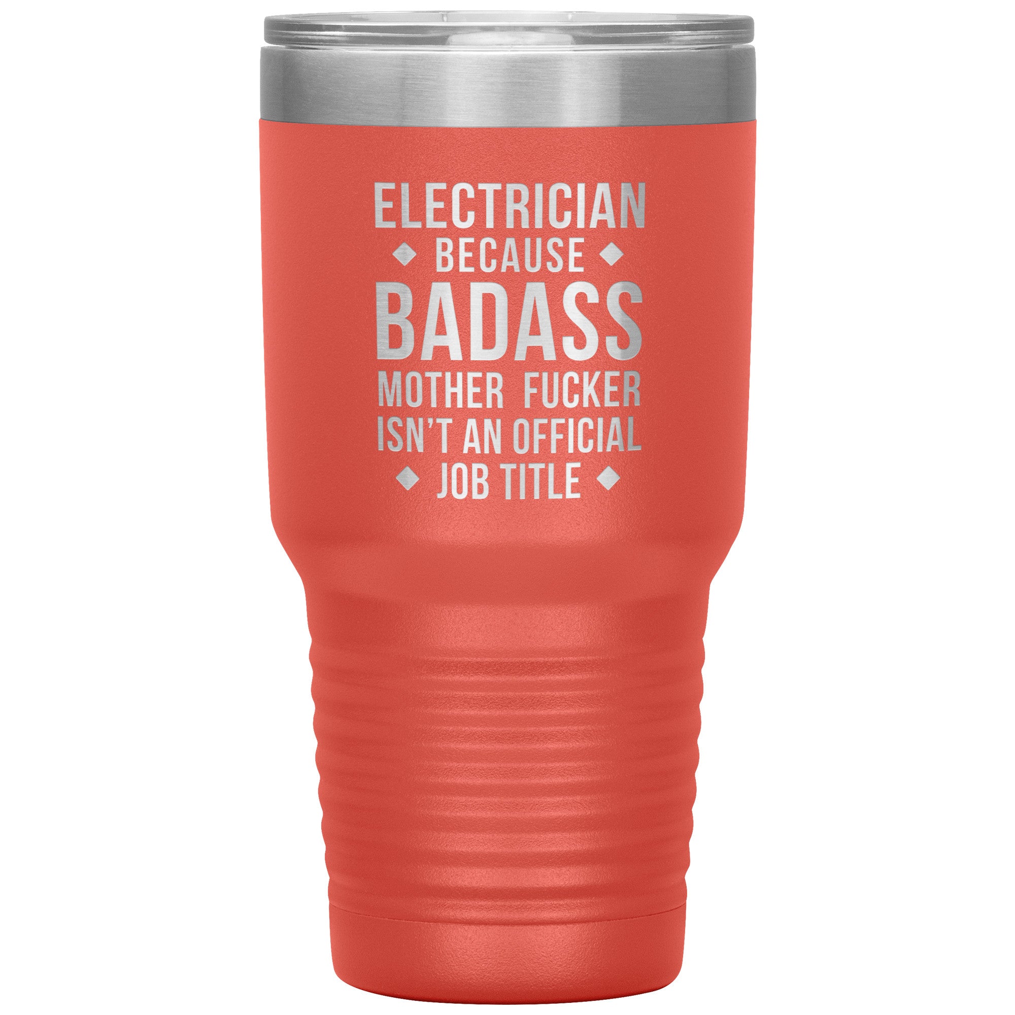 Electrician because badass is not official job tittle 30 oz