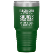 Electrician because badass is not official job tittle 30 oz