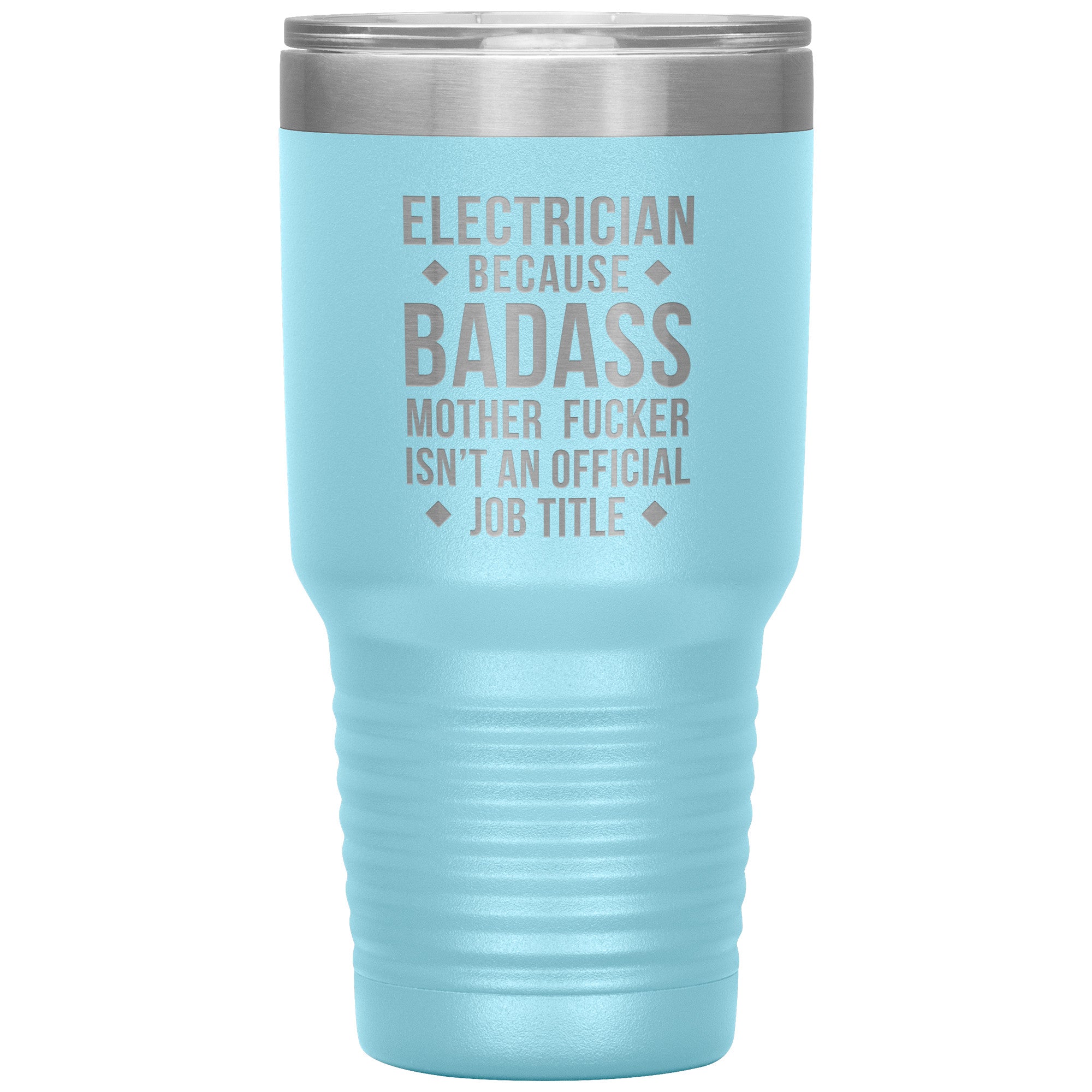 Electrician because badass is not official job tittle 30 oz