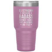 Electrician because badass is not official job tittle 30 oz