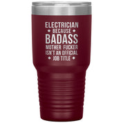 Electrician because badass is not official job tittle 30 oz