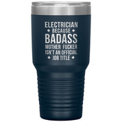 Electrician because badass is not official job tittle 30 oz