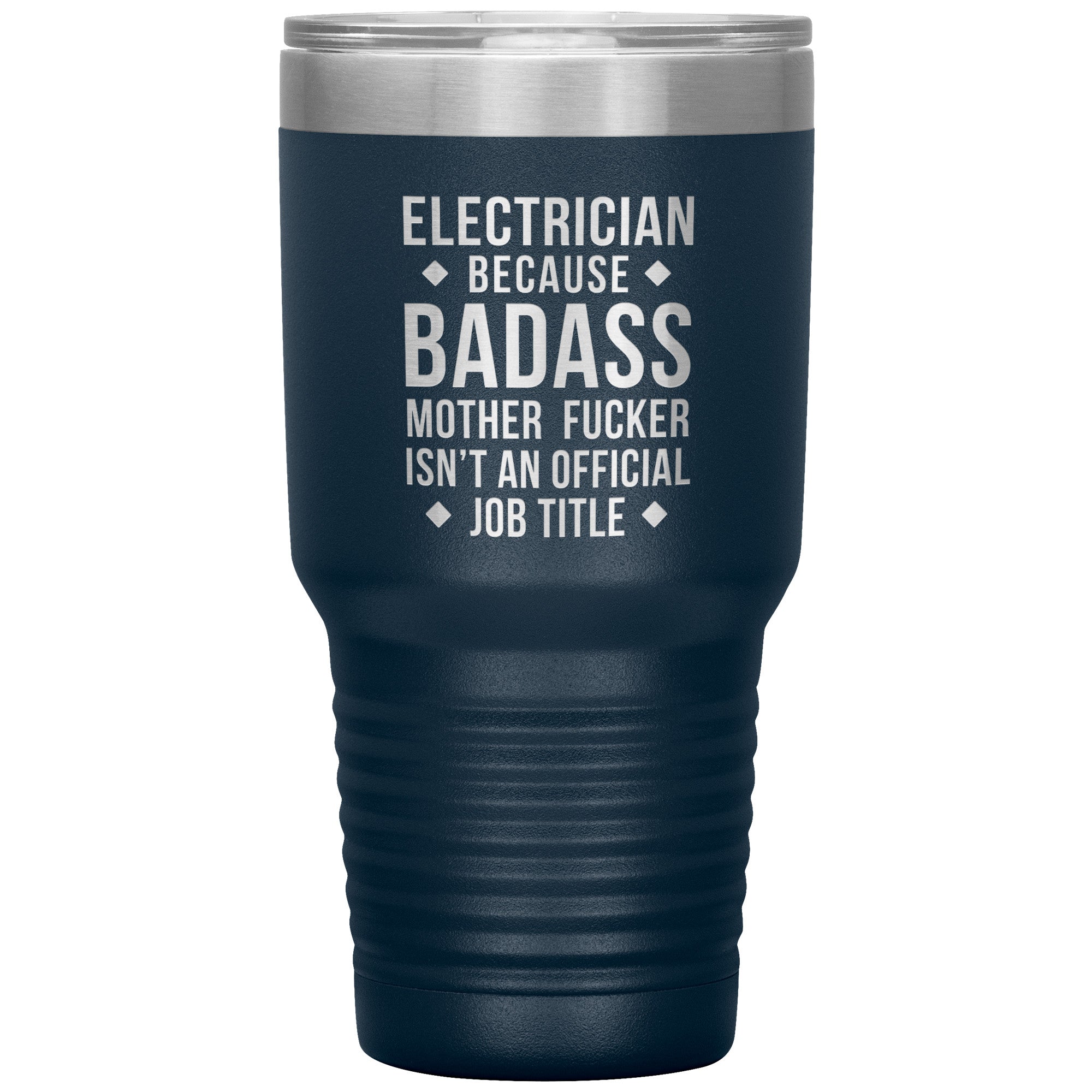 Electrician because badass is not official job tittle 30 oz