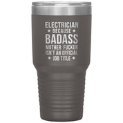 Electrician because badass is not official job tittle 30 oz