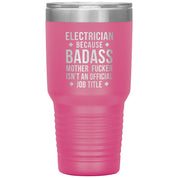 Electrician because badass is not official job tittle 30 oz
