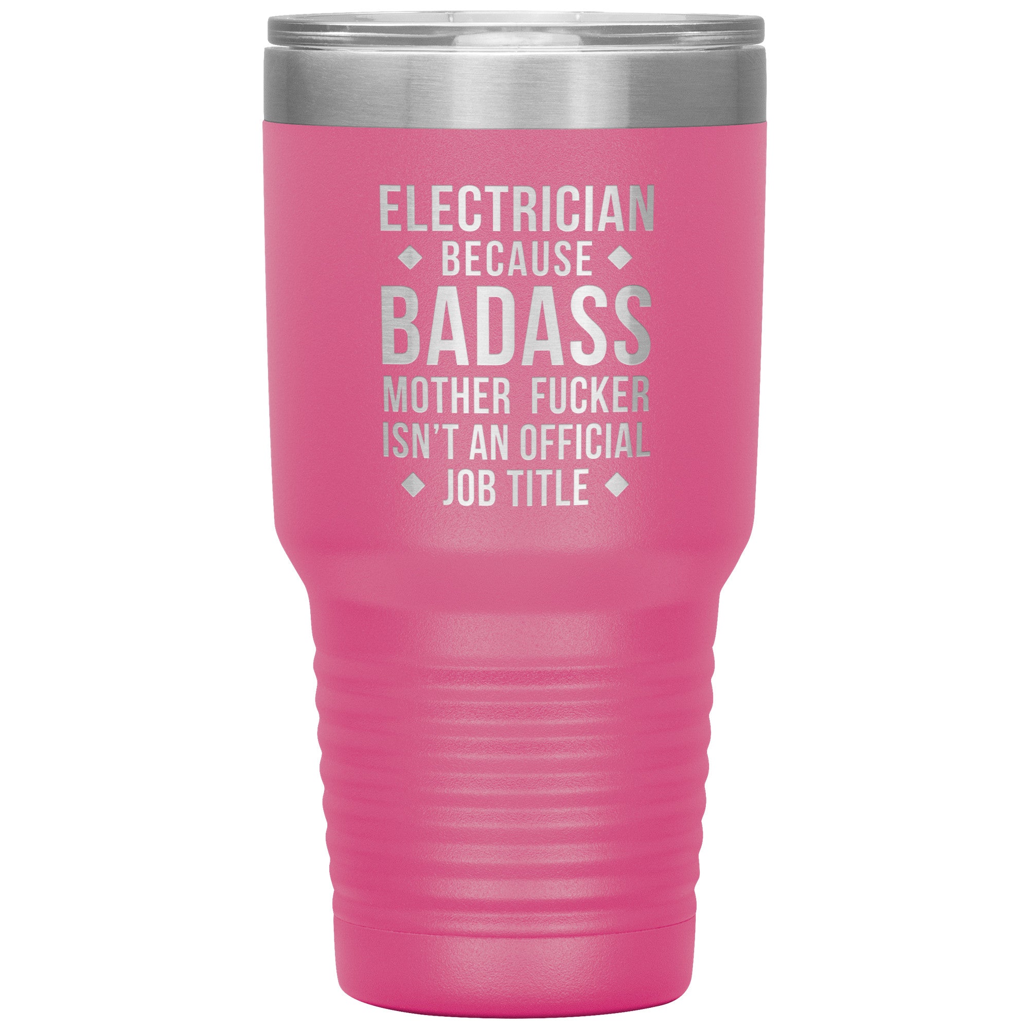 Electrician because badass is not official job tittle 30 oz
