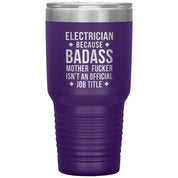 Electrician because badass is not official job tittle 30 oz