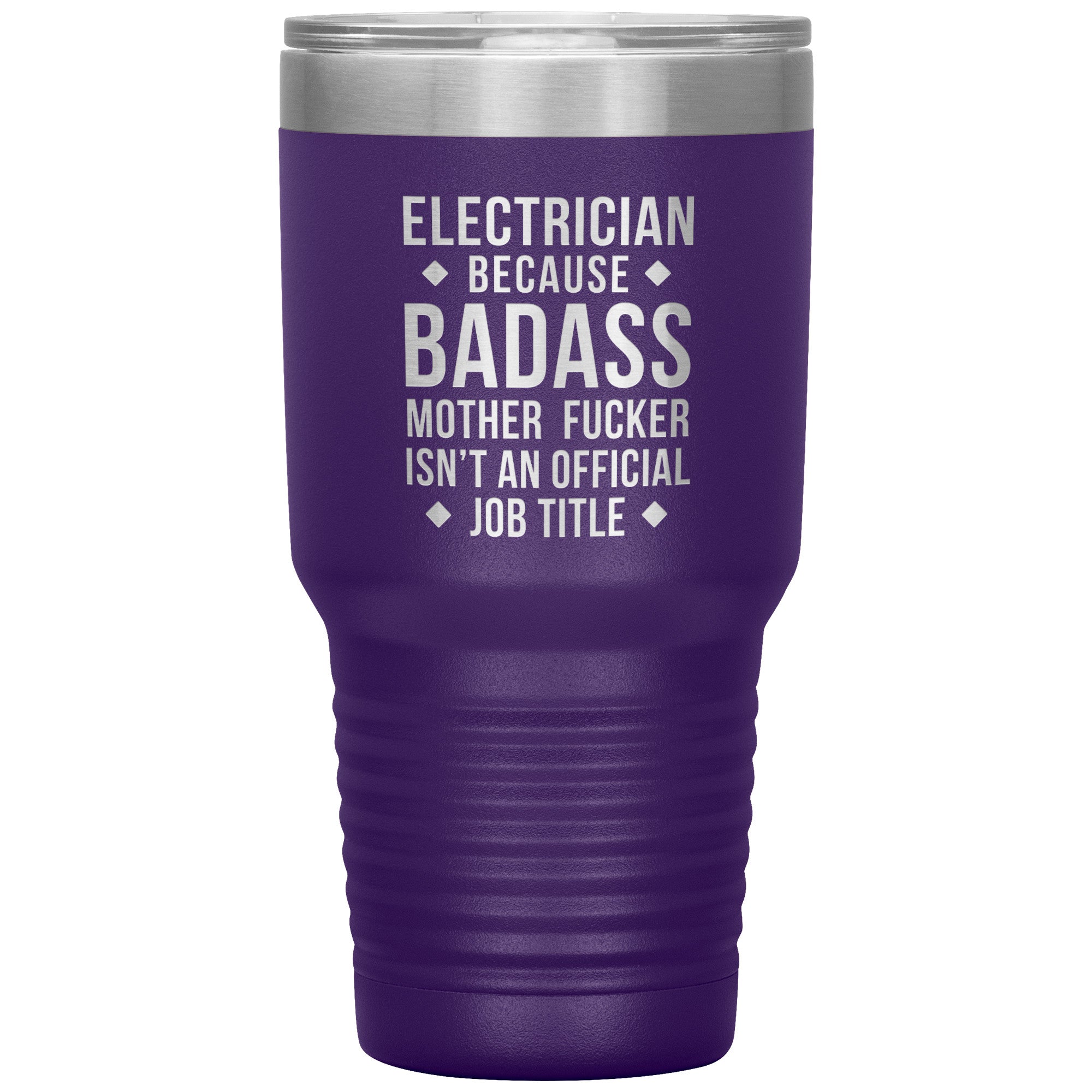 Electrician because badass is not official job tittle 30 oz