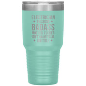 Electrician because badass is not official job tittle 30 oz