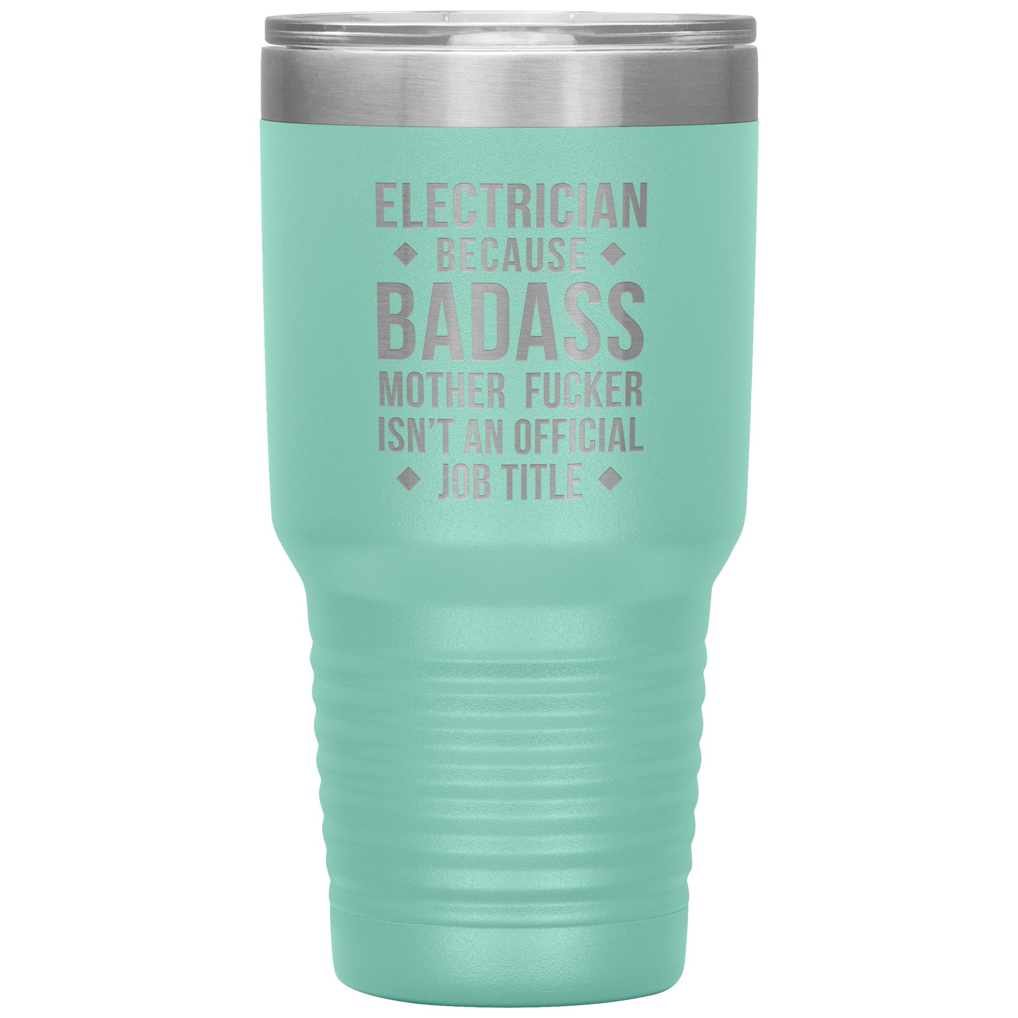Electrician because badass is not official job tittle 30 oz