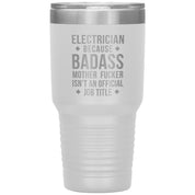 Electrician because badass is not official job tittle 30 oz