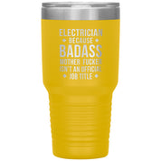Electrician because badass is not official job tittle 30 oz