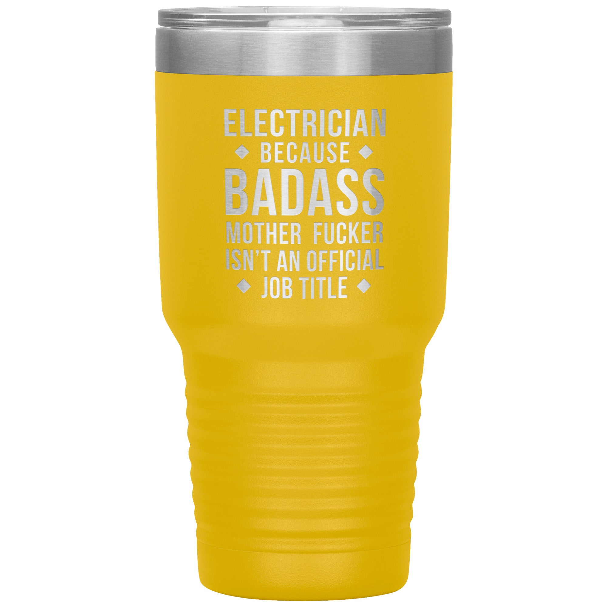 Electrician because badass is not official job tittle 30 oz