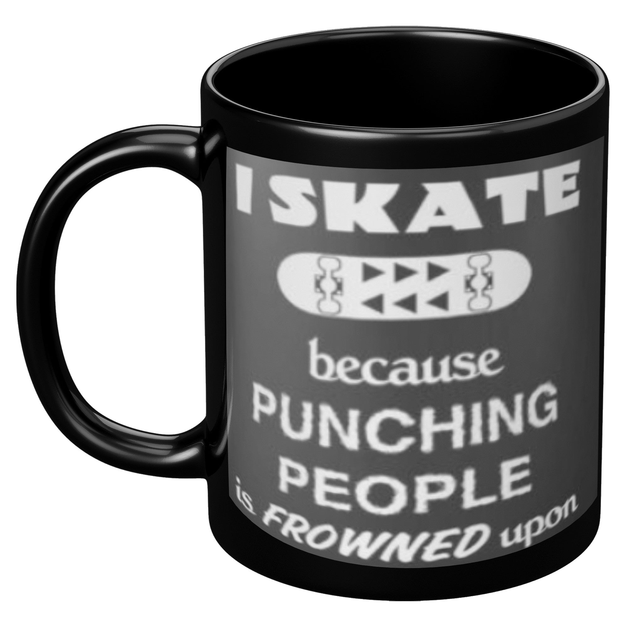 I Skate because punching people is frowned upon