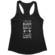 I wear black when I work out, it's like a funeral for my fat Next Level Racerback Tank