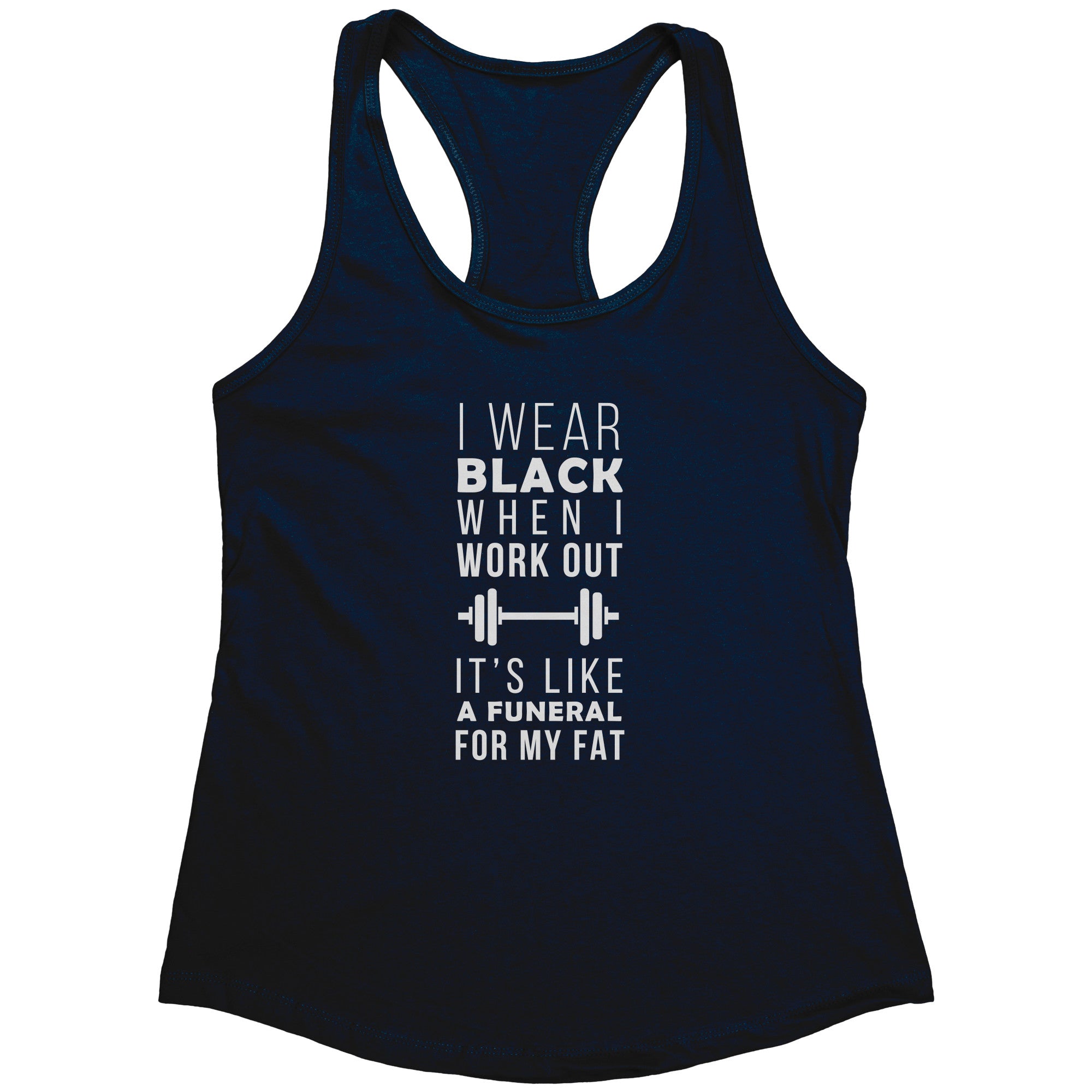 I wear black when I work out, it's like a funeral for my fat Next Level Racerback Tank