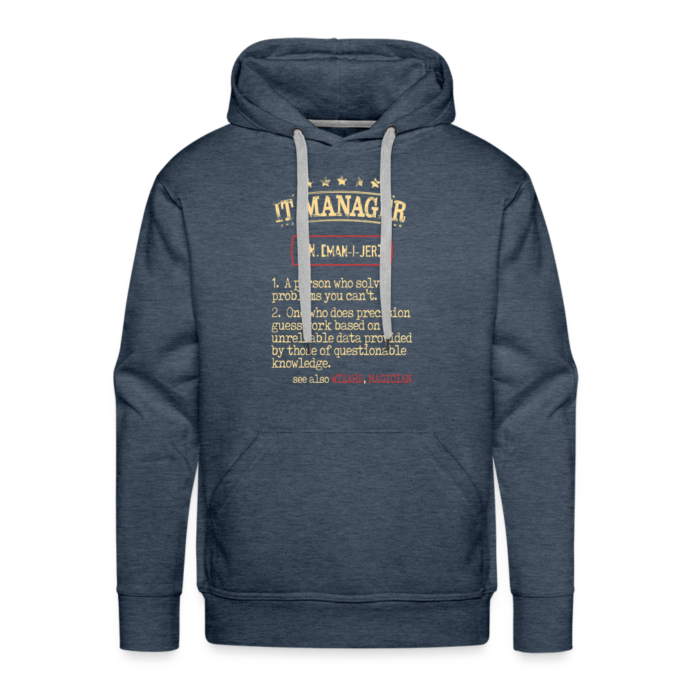 IT Manager Hoodie - IT Manager see also Wizard, Magician, IT Manager Gift Personalizable IT Manager Hoodie - IT Manager see also Wizard,  K00829Men’s Premium Hoodie - heather denim