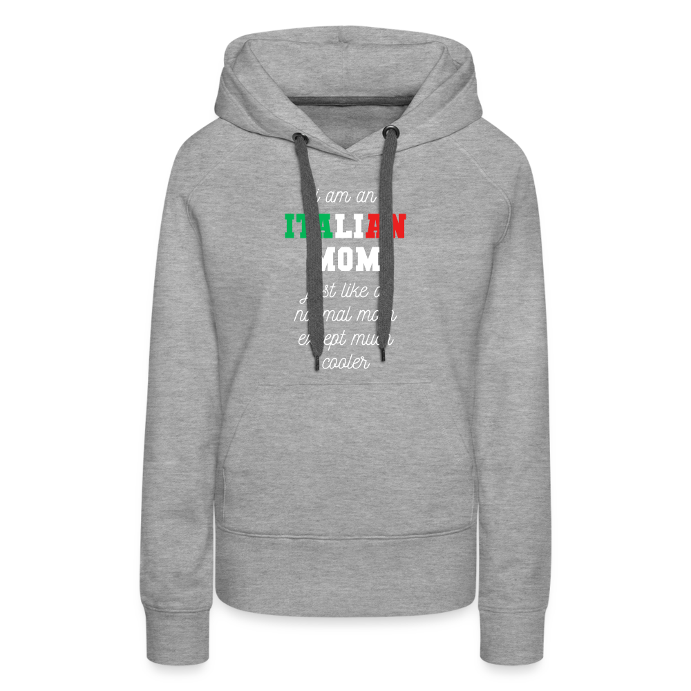 S00361 Women’s Premium Hoodie Italian Hoodie - I am an italian mom, just like a normal mom except much cooler Crewneck Gift - heather grey