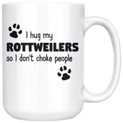 I hug my rotwailers