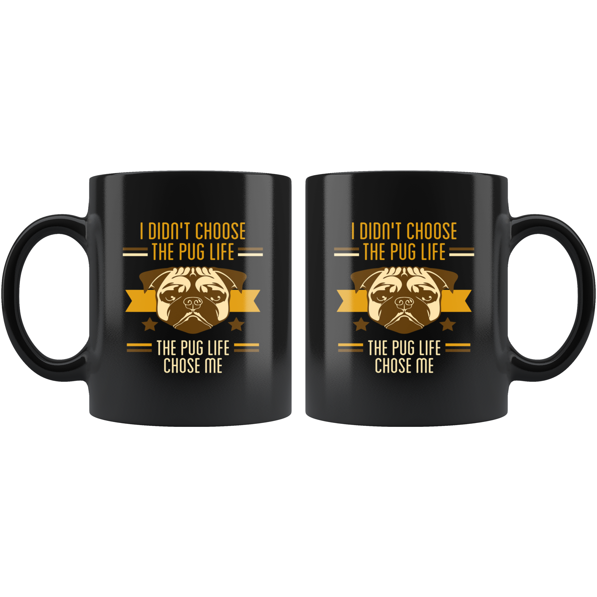Pug mug - Pug owner - I didn't choose the pug life the pug life chose me- Pug Cofee cup Dog Lover 11oz Black