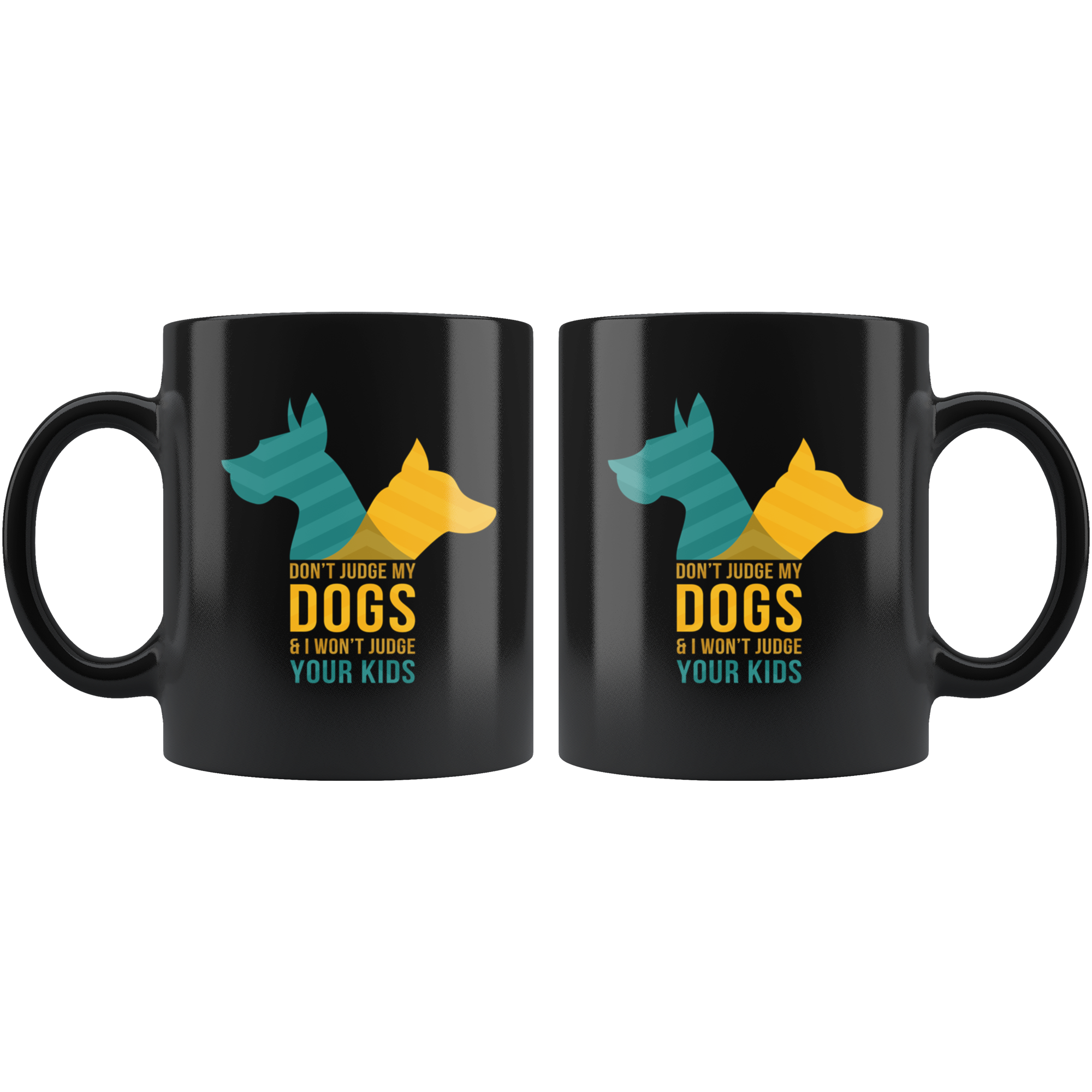 Dog mug - Dog owner - Don't judge my dogs & I won't judge your kids- Dog Cofee cup Dog Lover 11oz Black