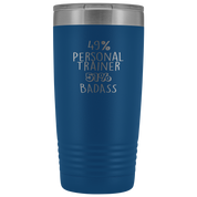 Personal Trainer Gift, 49% Personal Trainer, Badass, 20oz Tumbler, Travel mug, Coffee Tumbler, Present for Personal Trainer Colleague