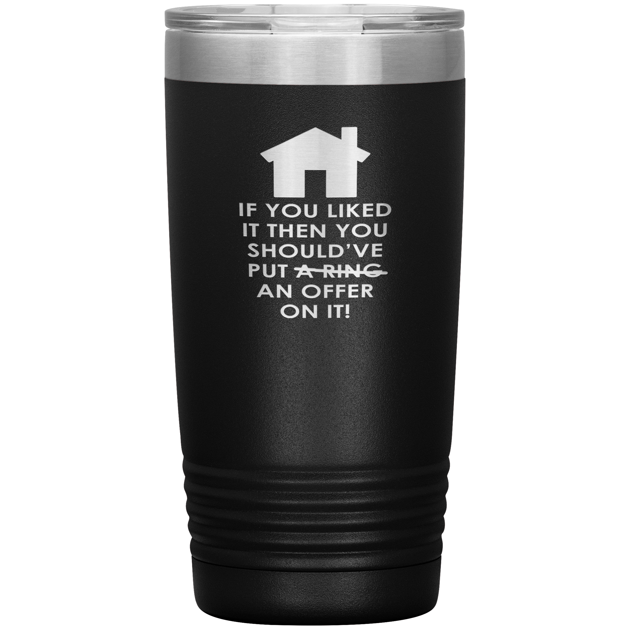 Real Estate Gift, If you liked it, then you should have put a ring/offer on it!, 20oz Tumbler, Travel mug, Coffee Tumbler, Tea Tumbler