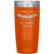 Interpreter Everyone relax Gift, Christmas, Birthday Present for Interpreter, 20oz Tumbler