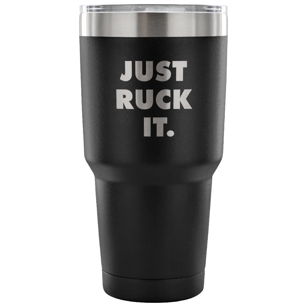 Just ruck it Tumbler 30oz