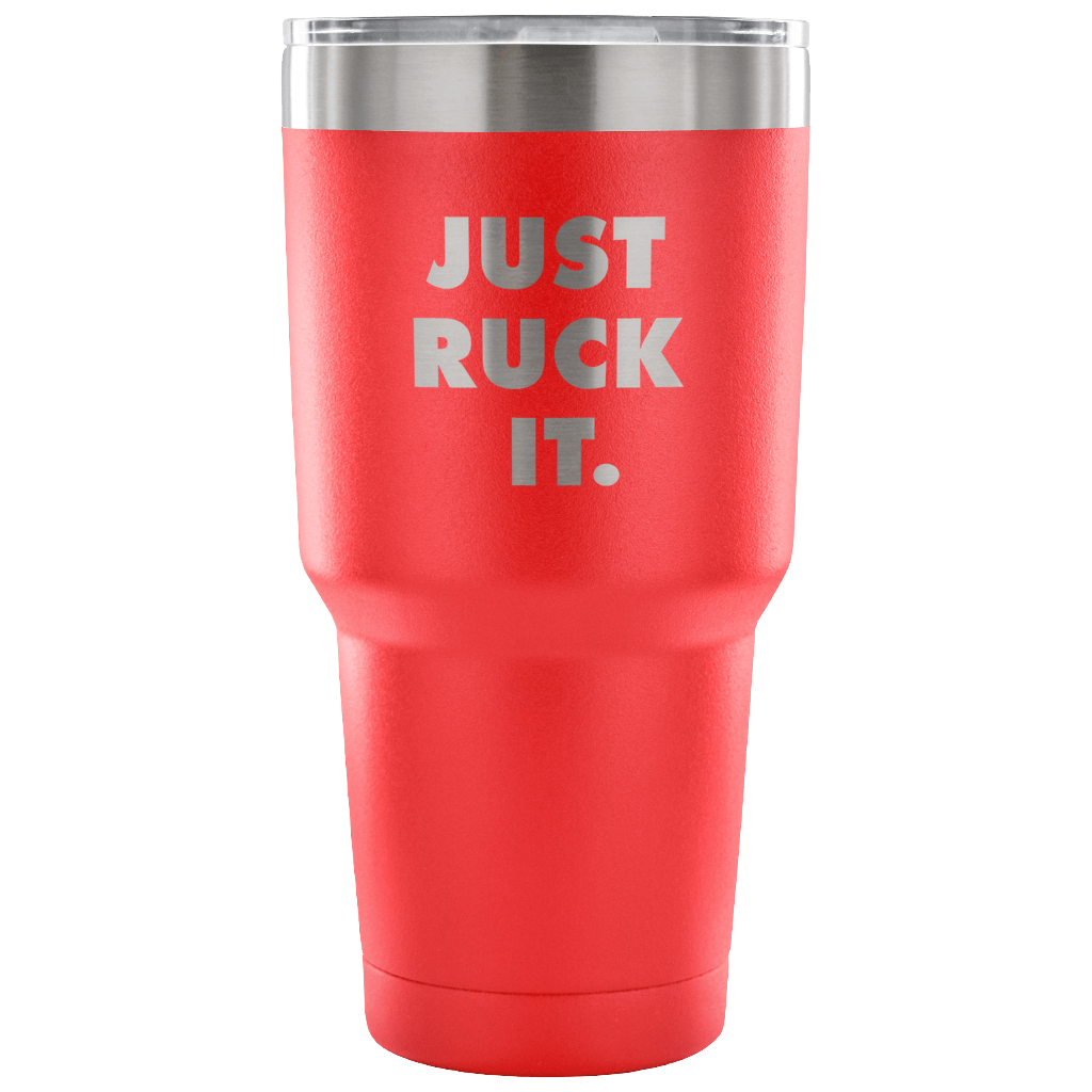 Just ruck it Tumbler 30oz