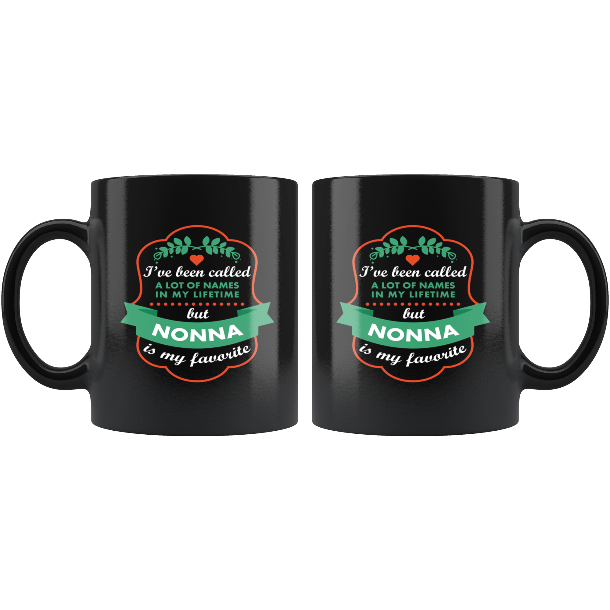 Mother's Day Gift I've been called a lot of names in my lifetime but nonna is my favorite Gift Ideas for Grandma Birthday Mug Cup 11oz Black