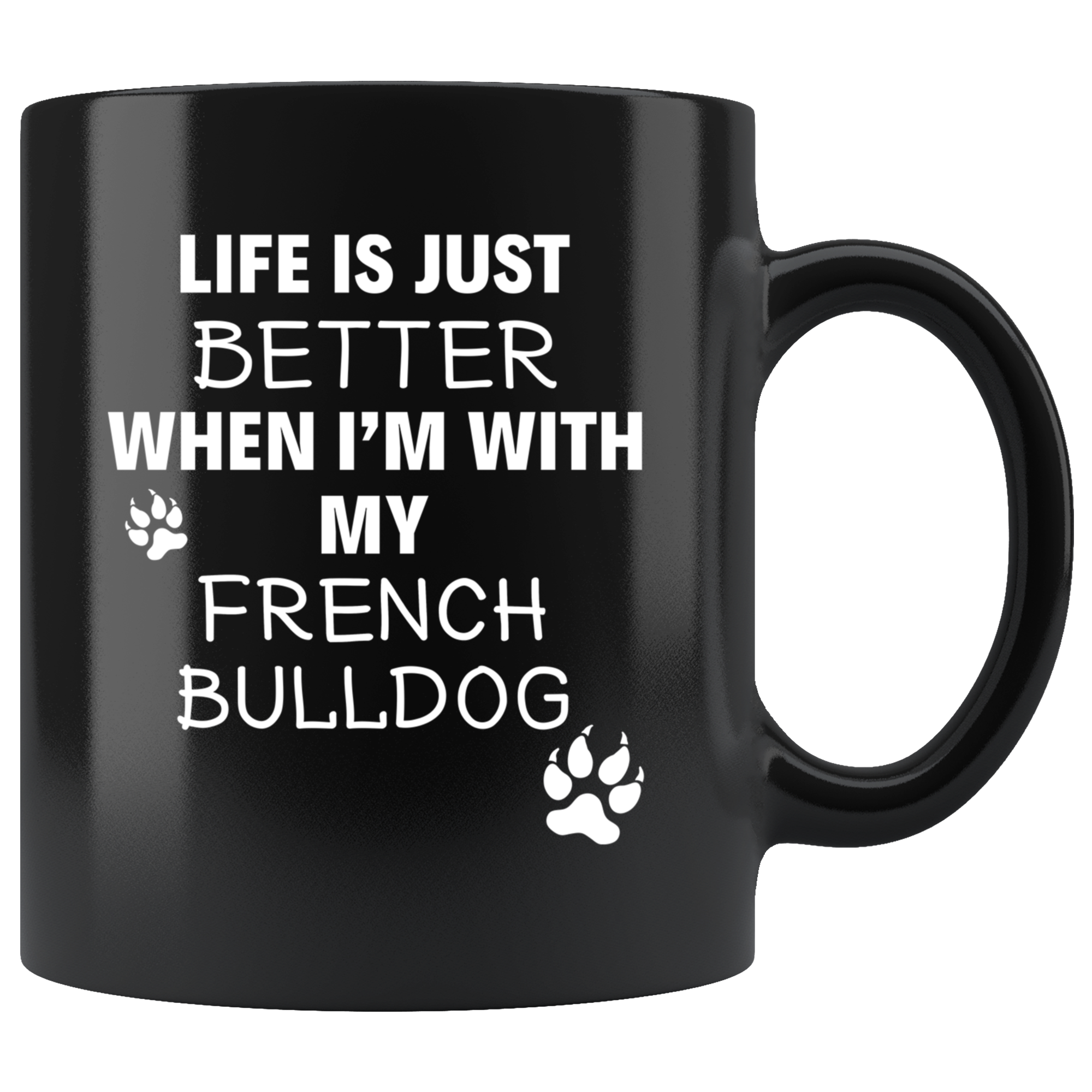 Life is just better when I'm with my French Bulldog
