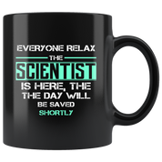 Scientist Everyone relax Gift, Christmas, Birthday Present for Scientist Black Mug