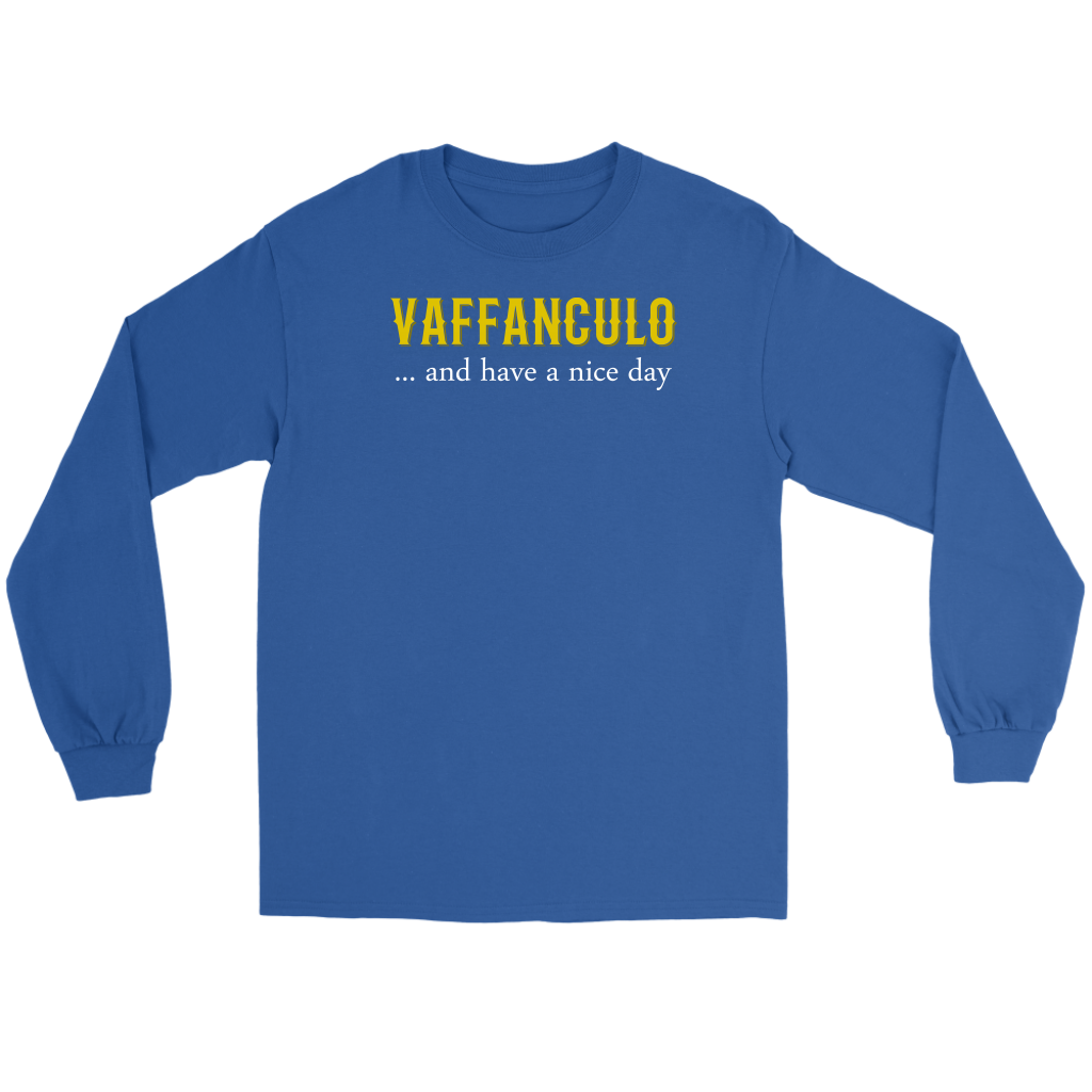 Italian Vaffanculo, and have a nice day Gift, Unisex Longsleeve, Hoodie, Crewneck long sleeve, Sweatshirt, Jersey