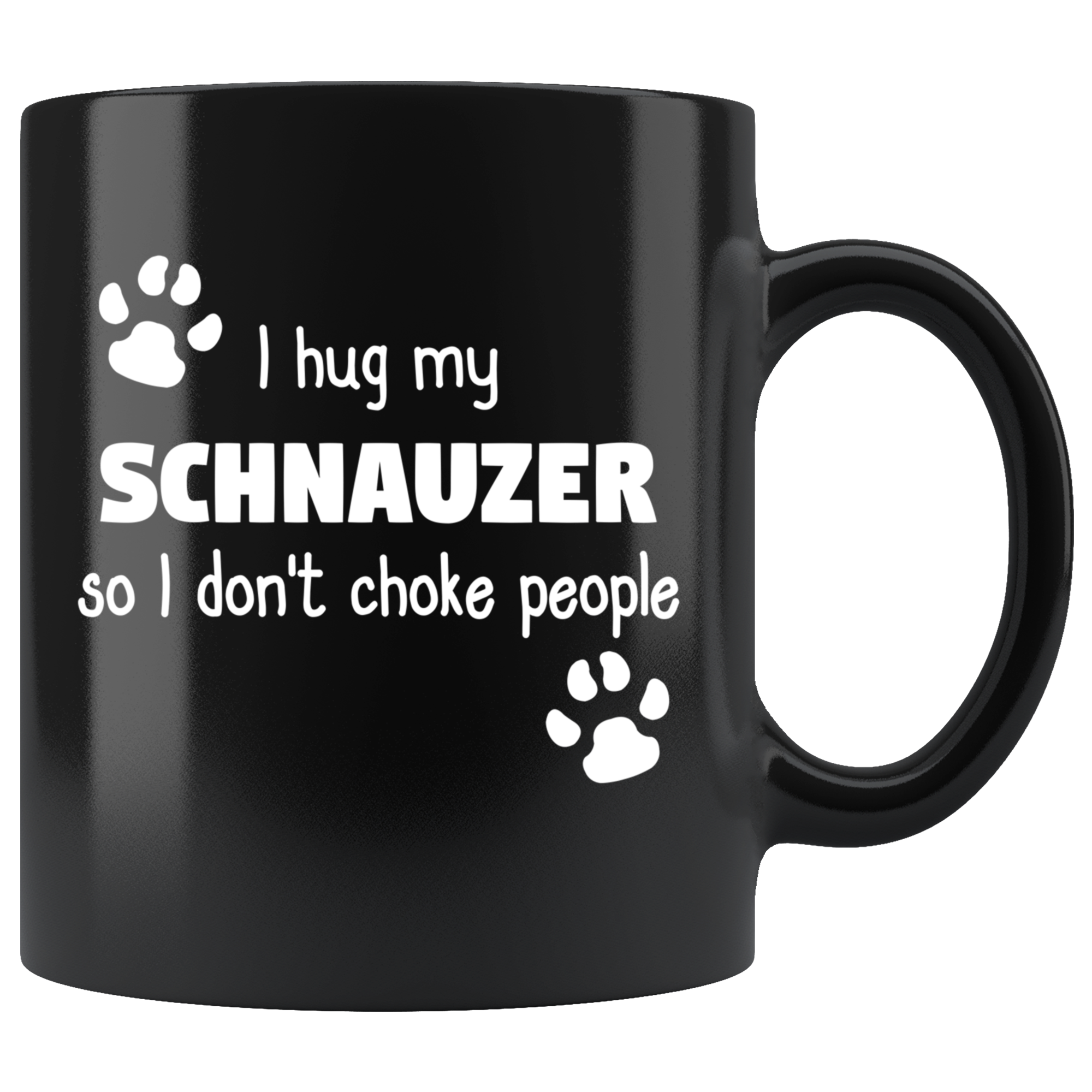 I Hug My Schnauzer