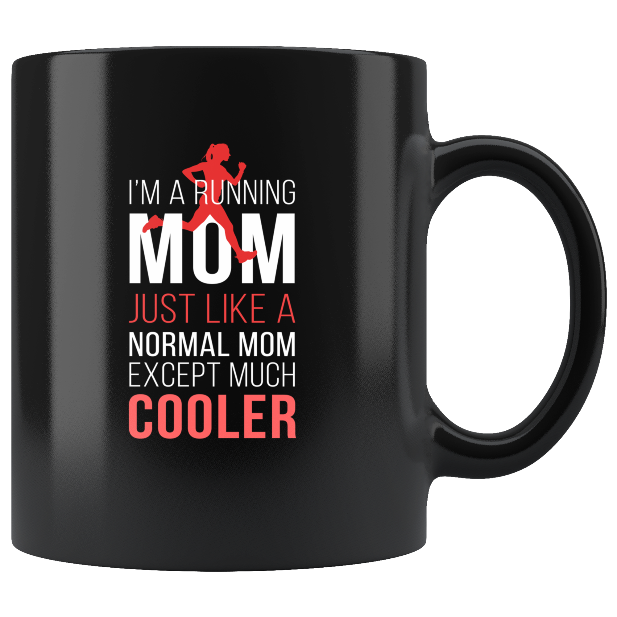 Mug Running Running Gifts - I'm a running mom just like a normal mom except much cooler mug - Gifts Runners Running Coffee Mug Black (11oz)