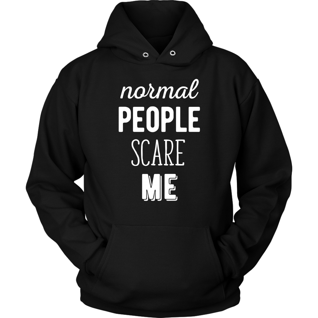 Funny Quotes Normal people scare me Gift, Unisex Longsleeve, Hoodie, Crewneck long sleeve, Sweatshirt, Jersey